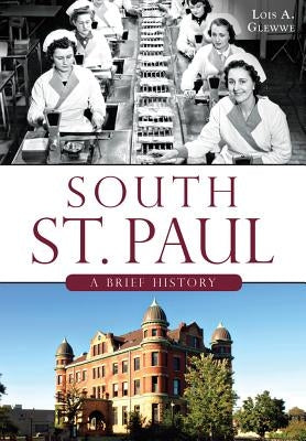 South St. Paul:: A Brief History by Glewwe, Lois A.