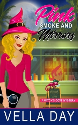 Pink Smoke and Mirrors: A Paranormal Cozy Mystery by Day, Vella