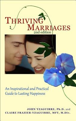 Thriving Marriages: An Inspirational and Practical Guide to Lasting Happiness by Yzaguirre, John A.