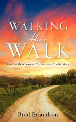 Walking This Walk by Erlandson, Brad