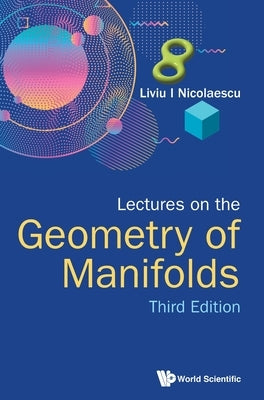 Lectures on the Geometry of Manifolds (Third Edition) by Nicolaescu, Liviu I.