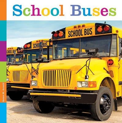 School Buses by Arnold, Quinn M.