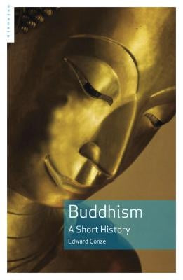 Buddhism: A Short History by Conze, Edward