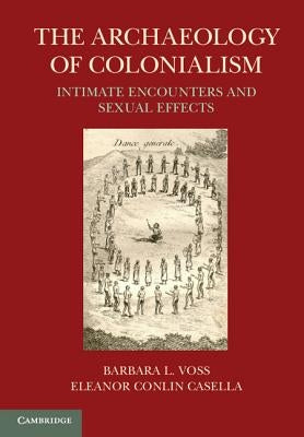 The Archaeology of Colonialism by Voss, Barbara L.