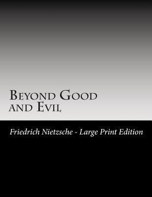 Beyond Good and Evil: Large Print by Nietzsche, Friedrich Wilhelm