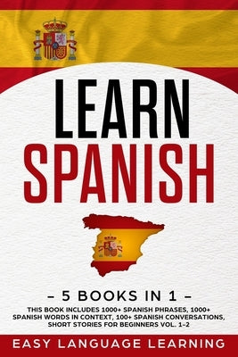 Learn Spanish: 5 Books In 1: This Book Includes 1000+ Spanish Phrases, 1000+ Spanish Words In Context, 100+ Spanish Conversations, Sh by Car, Paul
