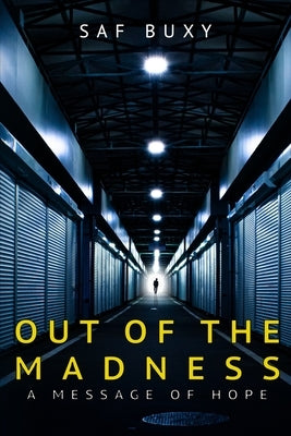Out of the Madness: A Message of Hope by Buxy, Saf