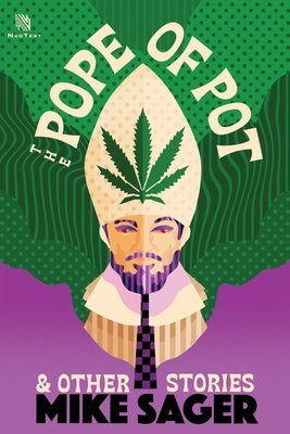 The Pope of Pot: And Other True Stories of Marijuana and Related High Jinks by Sager, Mike