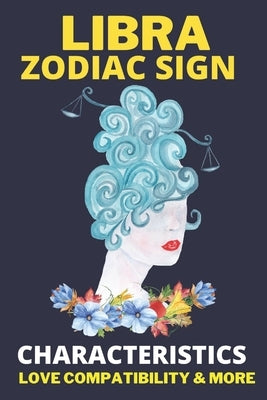 Libra zodiac sign: Astrology Characteristics, love compatibility & More by Sanjurjo, Daniel