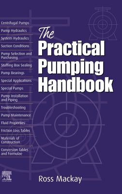 The Practical Pumping Handbook by MacKay, Ross C.