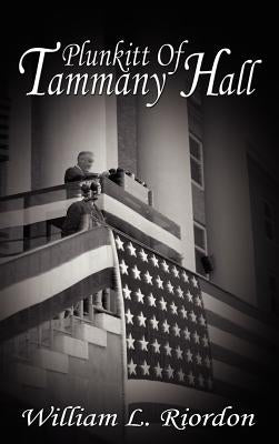 Plunkitt of Tammany Hall by Riordon, William L.