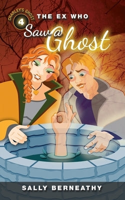 The Ex Who Saw a Ghost by Berneathy, Sally
