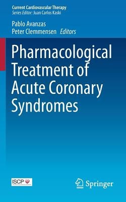 Pharmacological Treatment of Acute Coronary Syndromes by Avanzas, Pablo