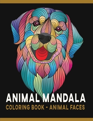 Animal Mandala Coloring Book - Animal Faces: Stress Relieving Patterns for Animal Lovers to Color - Large Size Line Art Drawings for Adults & Teens by Press, Quality