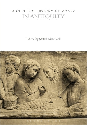 A Cultural History of Money in Antiquity by Krmnicek, Stefan