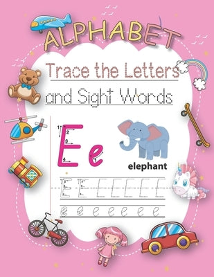 Trace Letters Of The Alphabet and Sight Words: Learn To Write Letter Tracing With A Fun Workbook For Children.Alphabet, Words, Animals, Dot and Colori by Taqnib, Mehdi