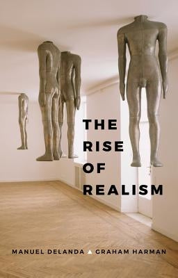 The Rise of Realism by Delanda, Manuel