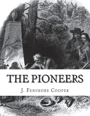 The Pioneers by Cooper, J. Fenimore