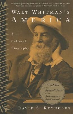 Walt Whitman's America: A Cultural Biography by Reynolds, David S.