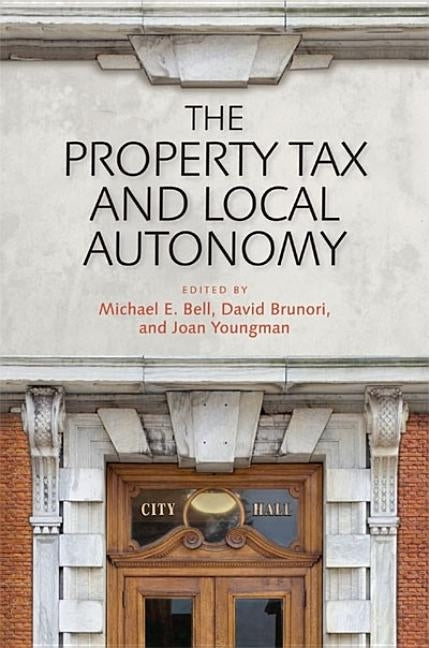 The Property Tax and Local Autonomy by Bell, Michael E.