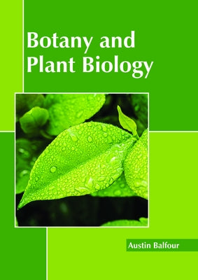 Botany and Plant Biology by Balfour, Austin