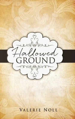 Hallowed Ground by Noll, Valerie