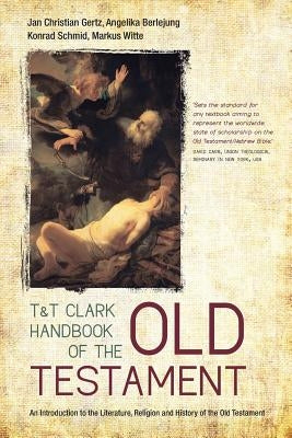 T&t Clark Handbook of the Old Testament: An Introduction to the Literature, Religion and History of the Old Testament by Gertz, Jan Christian