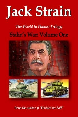 Stalin's War: Volume One: The World in Flames Trilogy by Strain, Jack