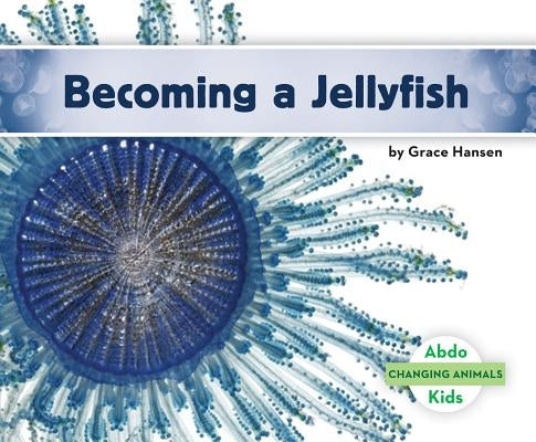 Becoming a Jellyfish by Hansen, Grace