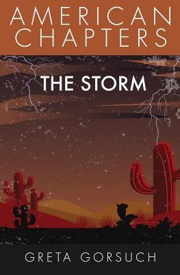 The Storm: American Chapters by Gorsuch, Greta