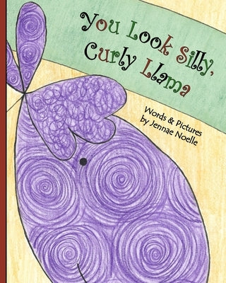 You Look Silly, Curly Llama by Noelle, Jennae