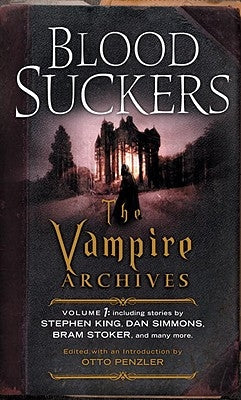 Bloodsuckers: The Vampire Archives, Volume 1 by Penzler, Otto