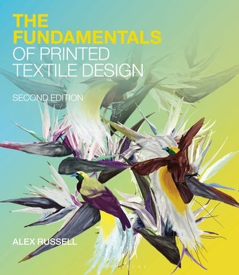 The Fundamentals of Printed Textile Design by Russell, Alex
