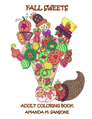 Fall Sweets: Adult Coloring Book by Sansone, Amanda M.