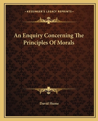 An Enquiry Concerning the Principles of Morals by Hume, David