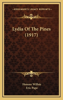 Lydia Of The Pines (1917) by Willsie, Honore