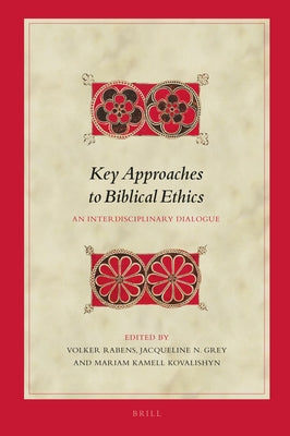 Key Approaches to Biblical Ethics: An Interdisciplinary Dialogue by Rabens, Volker
