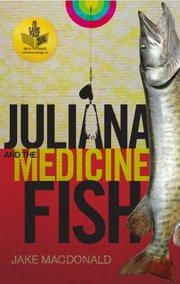Juliana and the Medicine Fish by MacDonald, Jake