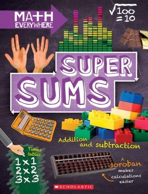 Super Sums: Addition, Subtraction, Multiplication, and Division (Math Everywhere) (Library Edition) by Colson, Rob