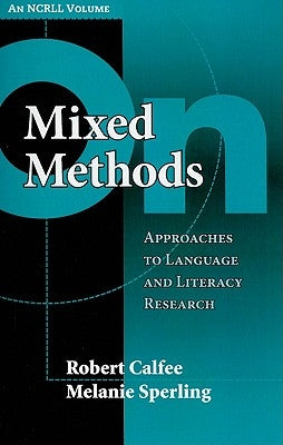 On Mixed Methods: Approaches to Language and Literacy Research by Calfee, Robert