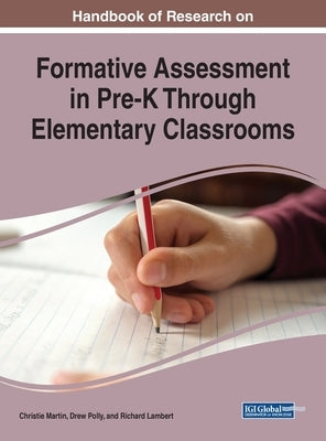 Handbook of Research on Formative Assessment in Pre-K Through Elementary Classrooms by Martin, Christie