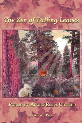 The Zen of Falling Leaves by Collier, Angel Elisa
