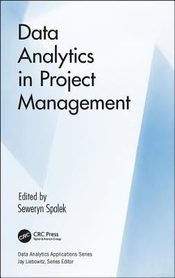 Data Analytics in Project Management by Spalek, Seweryn