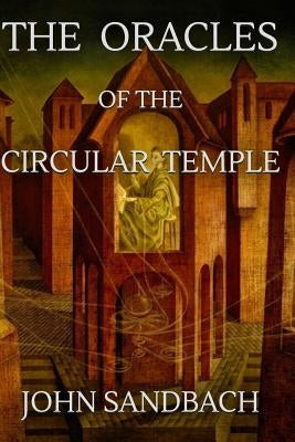 The Oracles of the Circular Temple by Sandbach, John