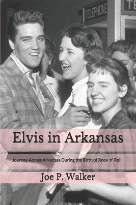 Elvis in Arkansas by Walker, Joe