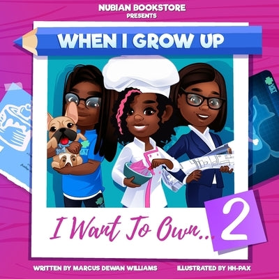 Nubian Bookstore Presents When I Grow Up I Want To Own ...: Volume 2 by , Hh-Pax
