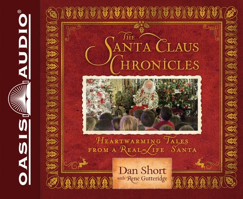 The Santa Claus Chronicles: Heartwarming Tales from a Real-Life Santa by Short, Dan