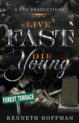 Live Fast Die Young by Hoffman, Kenneth