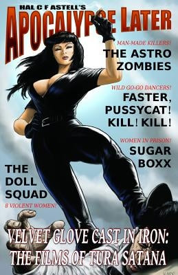 Velvet Glove Cast in Iron: The Films of Tura Satana by Astell, Hal C. F.