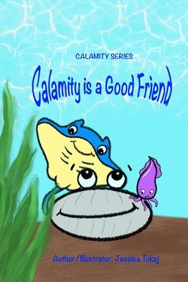 Calamity is a Good Friend: Calamity Series by Tukaj, Jessica